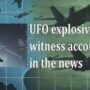 UFO explosive behold accounts in the news declassified