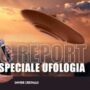 UFO REPORT. Are residing speciale Ufologia. Con Marco Radius